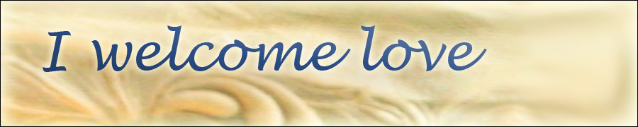 I welcome love